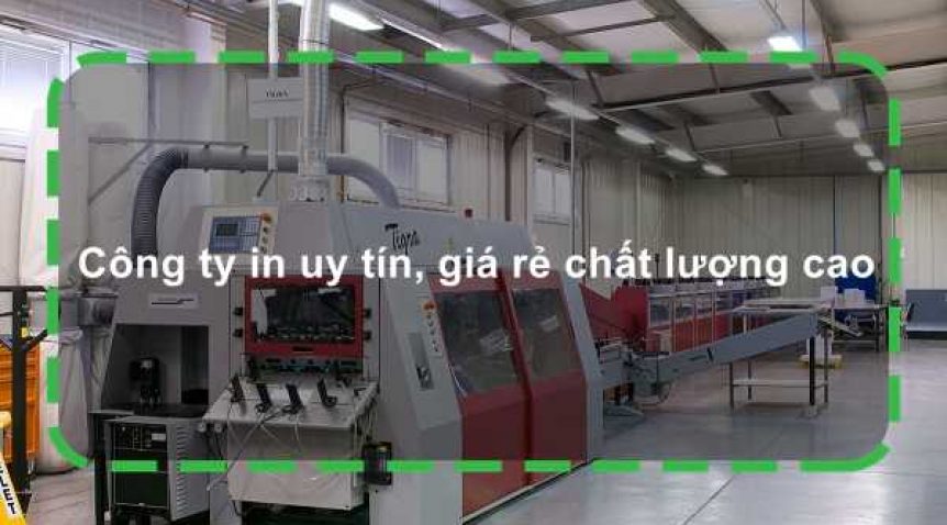 Công ty in uy tín, giá rẻ chất lượng cao