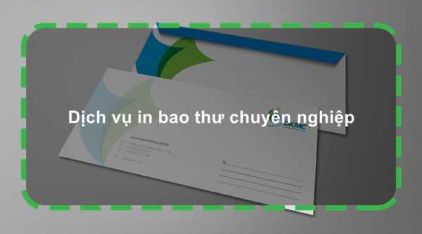 Dịch vụ in bao thư chuyên nghiệp