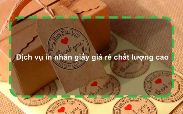 Dịch vụ in nhãn giấy giá rẻ chất lượng cao