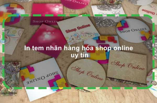 In tem nhãn hàng hóa shop online uy tín